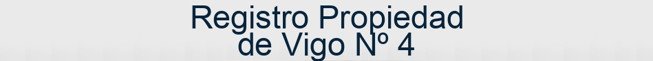 Registro Propiedad de Vigo Nº 4