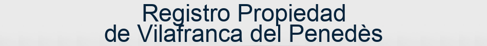 Registro Propiedad de Vilafranca del Penedès
