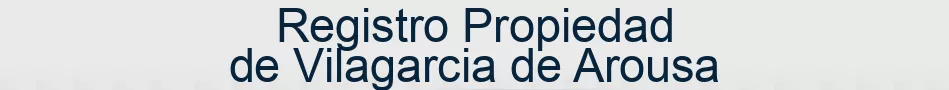 Registro Propiedad de Vilagarcia de Arousa