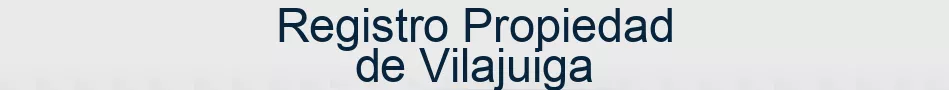 Registro Propiedad de Vilajuiga