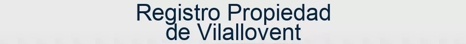 Registro Propiedad de Vilallovent