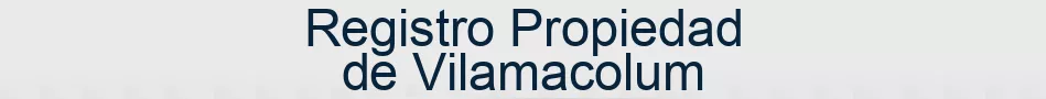 Registro Propiedad de Vilamacolum