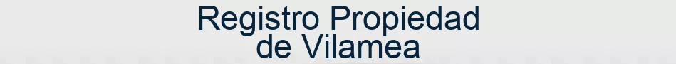 Registro Propiedad de Vilamea
