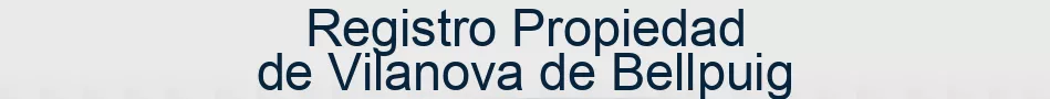 Registro Propiedad de Vilanova de Bellpuig