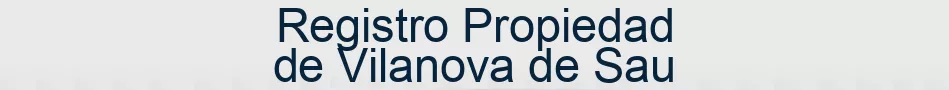Registro Propiedad de Vilanova de Sau