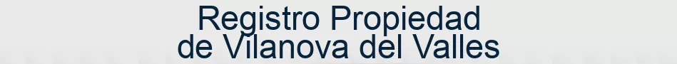 Registro Propiedad de Vilanova del Valles