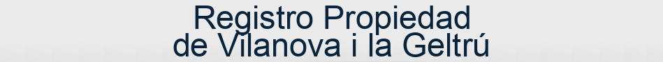 Registro Propiedad de Vilanova i la Geltrú