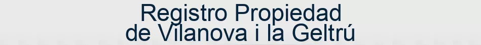Registro Propiedad de Vilanova i la Geltrú