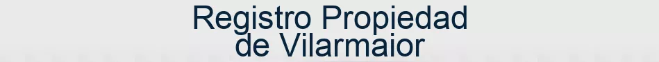 Registro Propiedad de Vilarmaior
