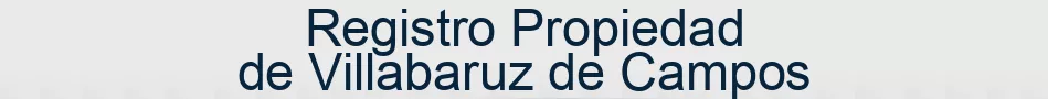 Registro Propiedad de Villabaruz de Campos