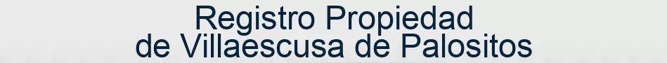 Registro Propiedad de Villaescusa de Palositos