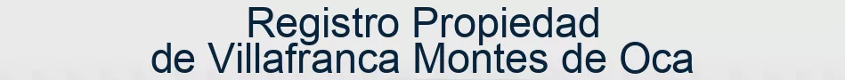 Registro Propiedad de Villafranca Montes de Oca