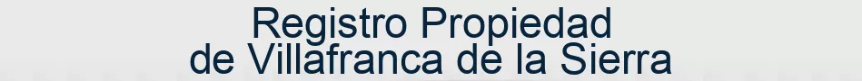Registro Propiedad de Villafranca de la Sierra
