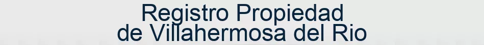 Registro Propiedad de Villahermosa del Rio