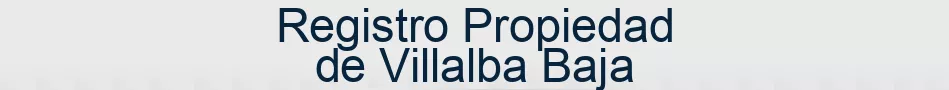 Registro Propiedad de Villalba Baja