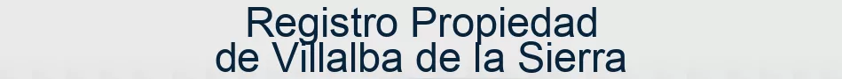 Registro Propiedad de Villalba de la Sierra