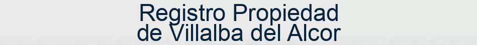 Registro Propiedad de Villalba del Alcor