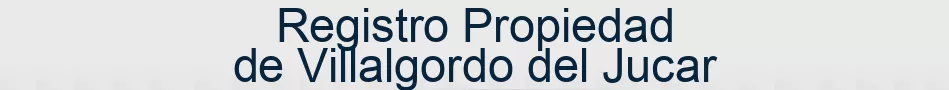 Registro Propiedad de Villalgordo del Jucar