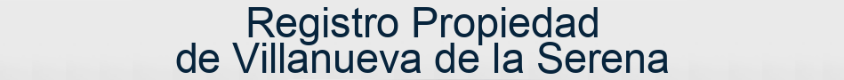 Registro Propiedad de Villanueva de la Serena
