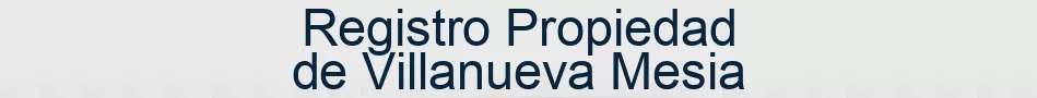 Registro Propiedad de Villanueva Mesia