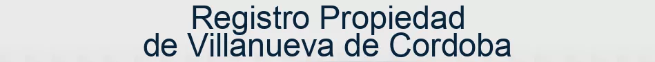 Registro Propiedad de Villanueva de Cordoba