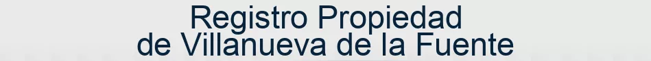 Registro Propiedad de Villanueva de la Fuente