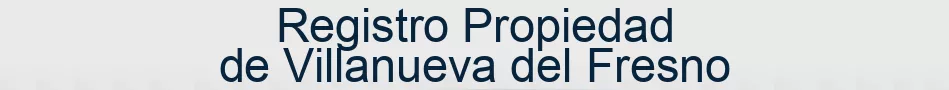 Registro Propiedad de Villanueva del Fresno