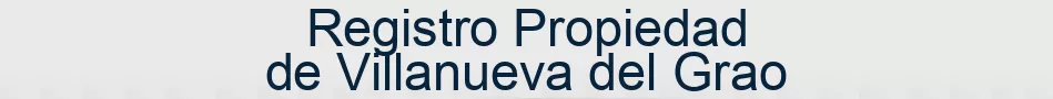 Registro Propiedad de Villanueva del Grao