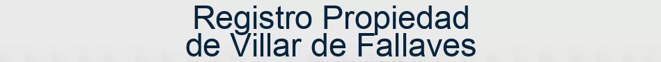Registro Propiedad de Villar de Fallaves