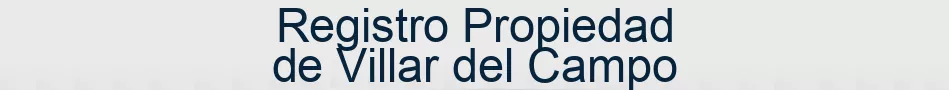 Registro Propiedad de Villar del Campo