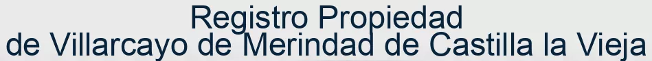 Registro Propiedad de Villarcayo de Merindad de Castilla la Vieja