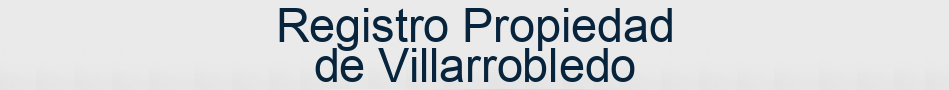 Registro Propiedad de Villarrobledo