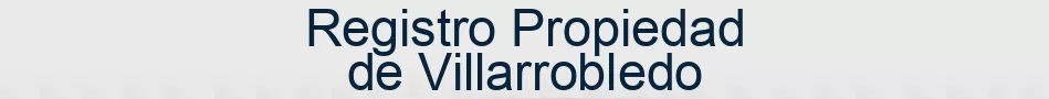 Registro Propiedad de Villarrobledo