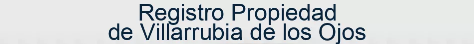 Registro Propiedad de Villarrubia de los Ojos