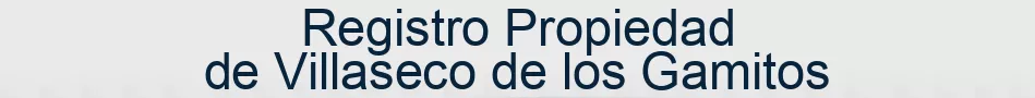 Registro Propiedad de Villaseco de los Gamitos