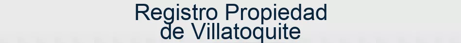 Registro Propiedad de Villatoquite
