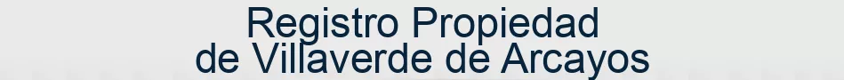 Registro Propiedad de Villaverde de Arcayos
