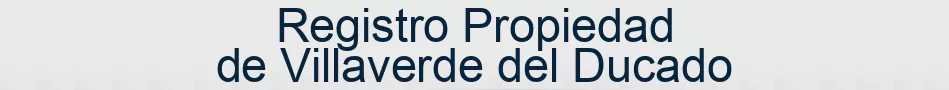 Registro Propiedad de Villaverde del Ducado