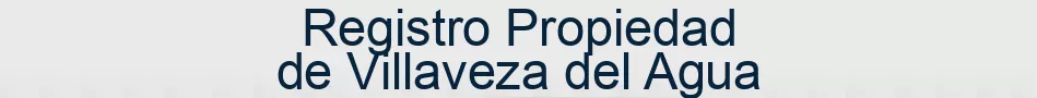 Registro Propiedad de Villaveza del Agua