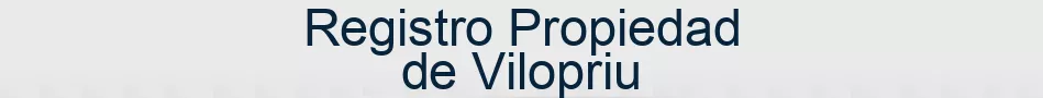 Registro Propiedad de Vilopriu