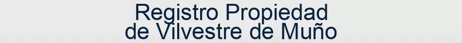 Registro Propiedad de Vilvestre de Muño
