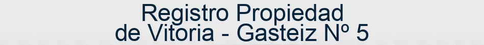 Registro Propiedad de Vitoria - Gasteiz Nº 5