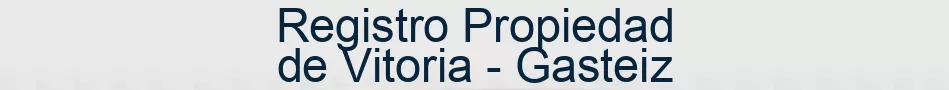 Registro Propiedad de Vitoria - Gasteiz