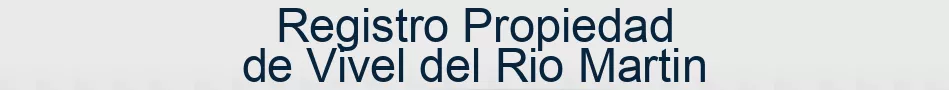 Registro Propiedad de Vivel del Rio Martin