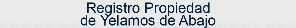 Registro Propiedad de Yelamos de Abajo