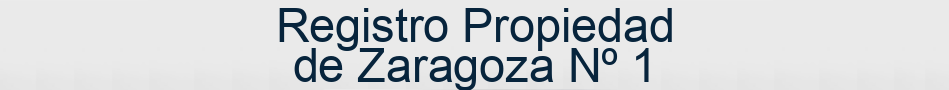 Registro Propiedad de Zaragoza Nº 1