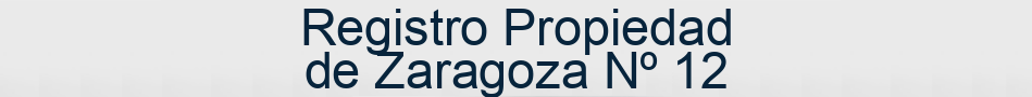 Registro Propiedad de Zaragoza Nº 12