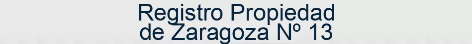 Registro Propiedad de Zaragoza Nº 13