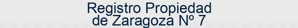 Registro Propiedad de Zaragoza Nº 7