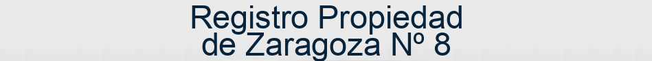 Registro Propiedad de Zaragoza Nº 8